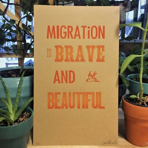 Migration is Brave and Beautiful Print